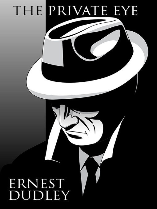 Title details for The Private Eye by Ernest Dudley - Available